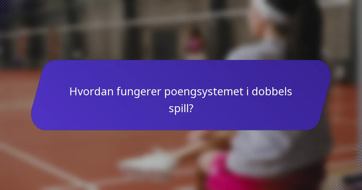 Hvordan fungerer poengsystemet i dobbels spill?