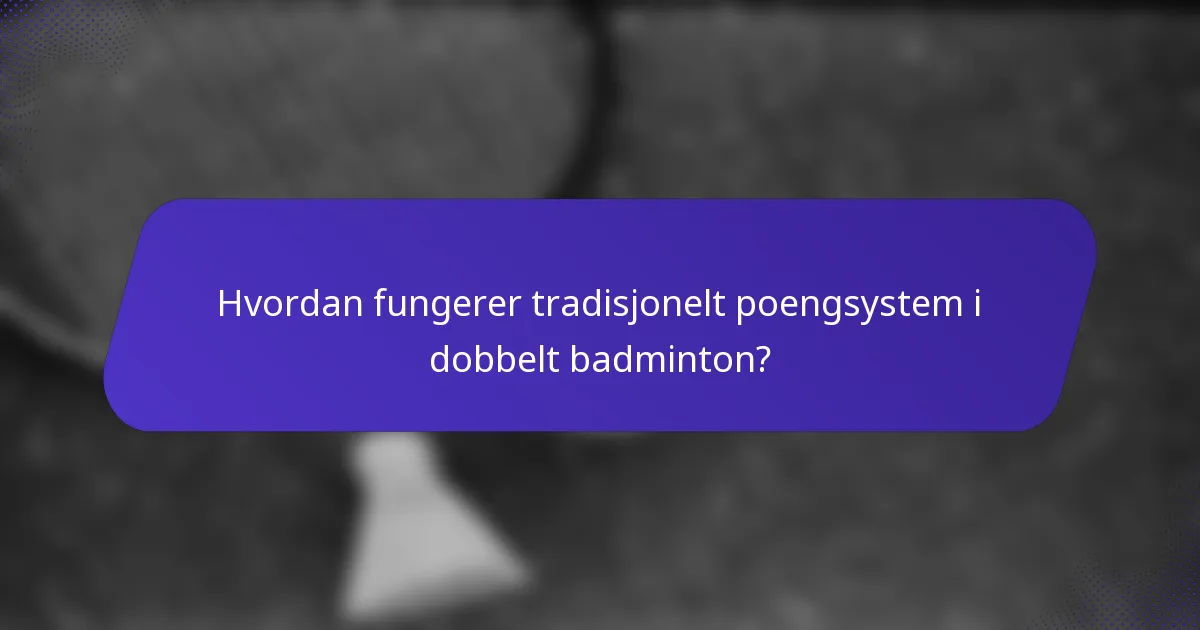 Hvordan fungerer tradisjonelt poengsystem i dobbelt badminton?
