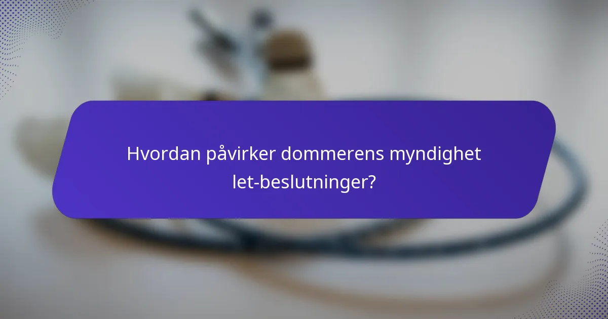 Hvordan påvirker dommerens myndighet let-beslutninger?