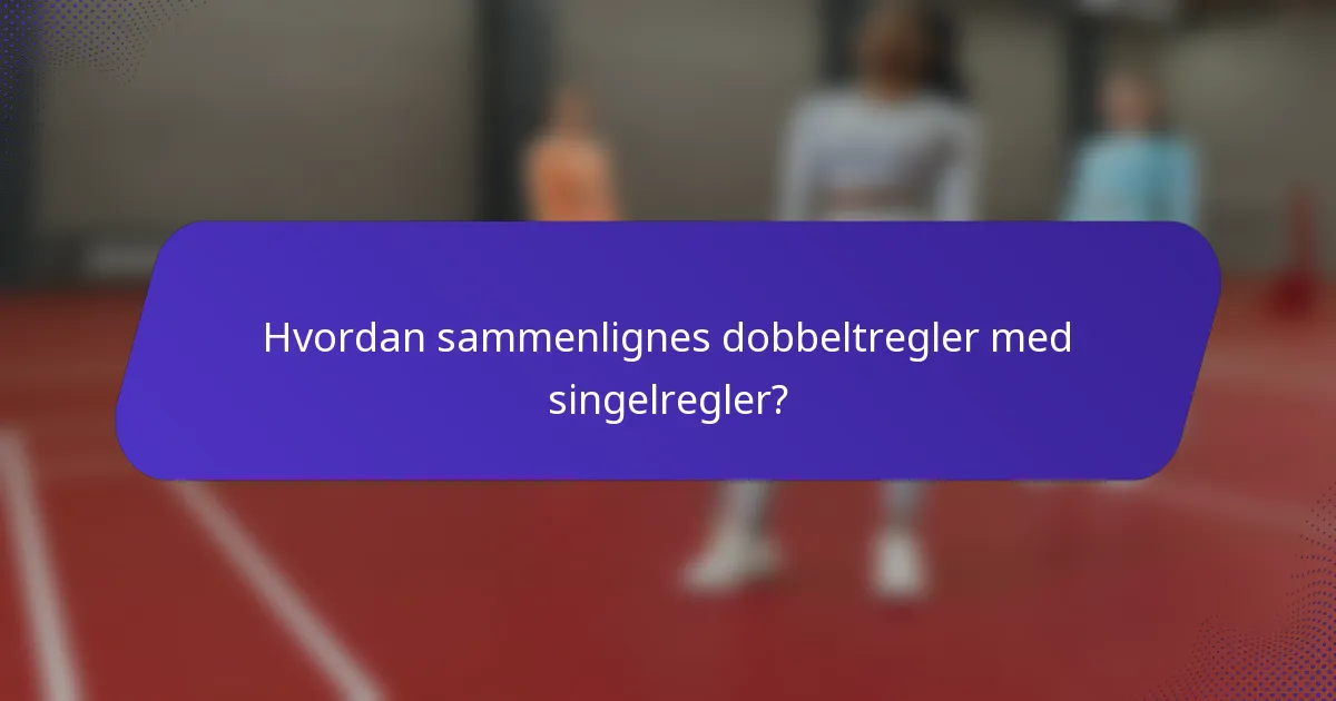 Hvordan sammenlignes dobbeltregler med singelregler?