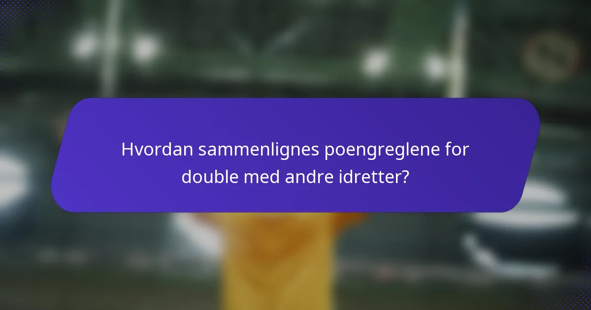Hvordan sammenlignes poengreglene for double med andre idretter?
