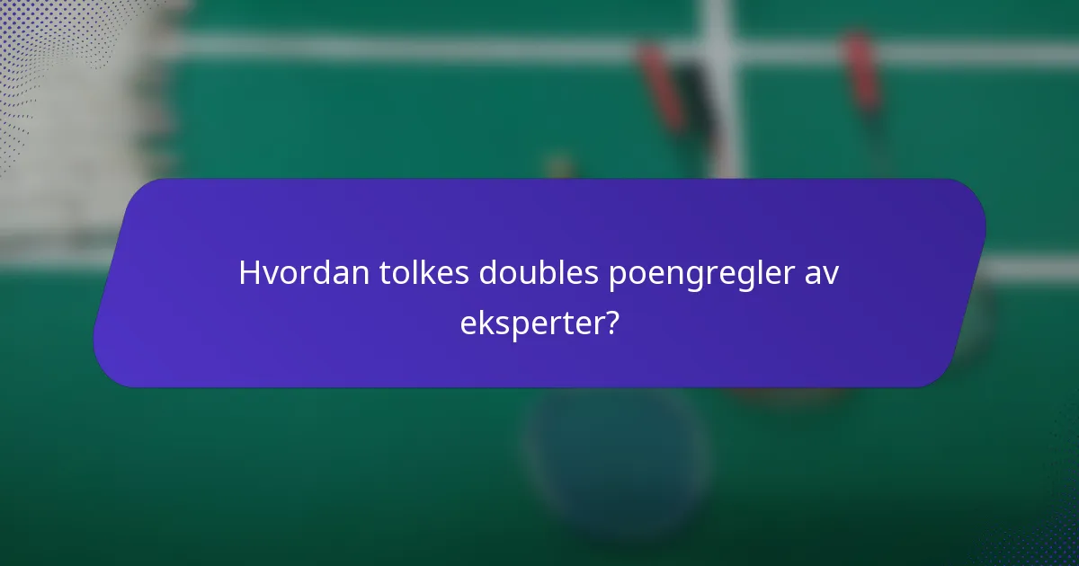 Hvordan tolkes doubles poengregler av eksperter?